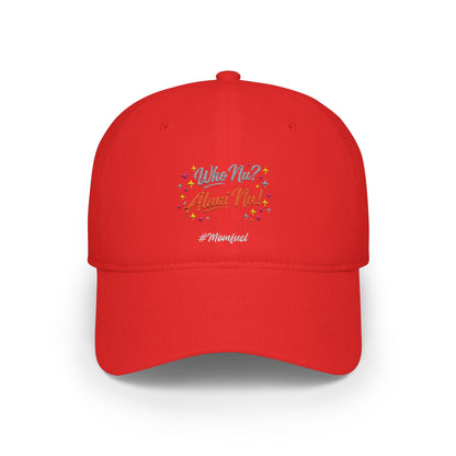 Low Profile Baseball Cap — "Who Me? I Clean Up" Floral Statement Hat