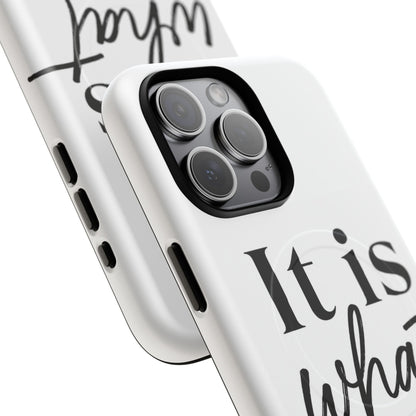 Tough Magnetic Case — "It Is What It Is" Minimalist Phone Case