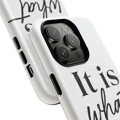 Tough Magnetic Case — "It Is What It Is" Minimalist Phone Case